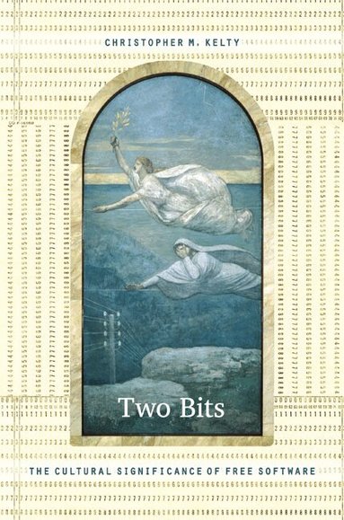 Christopher M. Kelty - Two Bits, Häftad