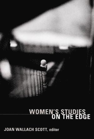 Joan Wallach Scott - Women's Studies on the Edge, Häftad