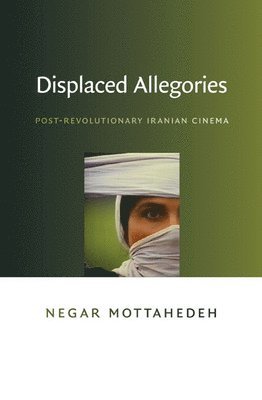 Negar Mottahedeh - Displaced Allegories, Häftad