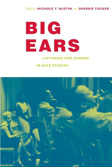 Nichole T. Rustin, Sherrie Tucker - Big Ears, Häftad