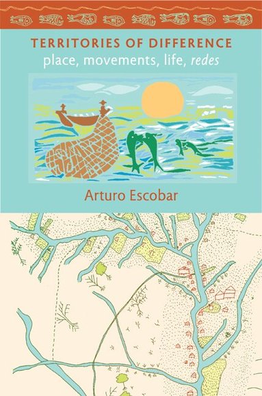 Arturo Escobar - Territories of Difference, Häftad