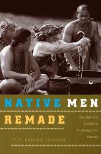 bokomslag Native Men Remade