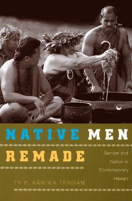 Ty P. Kāwika Tengan, Ty P. K&#257wika Tengan, Ty P K& Tengan - Native Men Remade, Inbunden