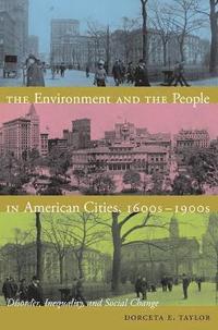bokomslag The Environment and the People in American Cities, 1600s-1900s