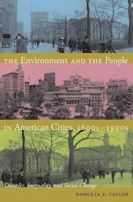 The Environment and the People in American Cities, 1600s-1900s 1