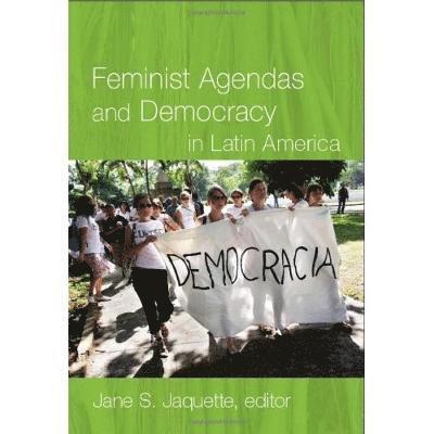 Feminist Agendas and Democracy in Latin America 1