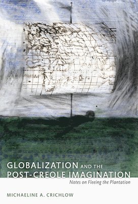 Globalization and the Post-Creole Imagination 1