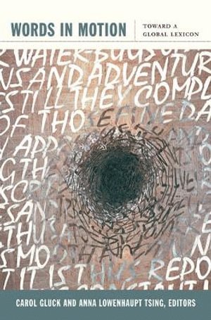 Carol Gluck, Anna Lowenhaupt Tsing - Words in Motion, Häftad