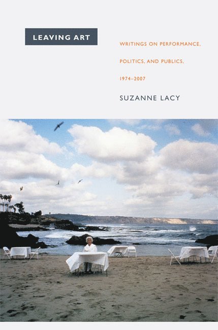 Suzanne Lacy - Leaving Art, Inbunden