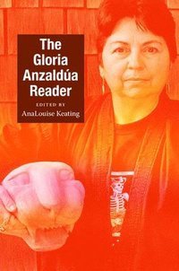 bokomslag The Gloria Anzalda Reader