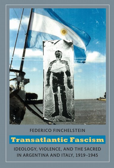 Federico Finchelstein - Transatlantic Fascism, Inbunden