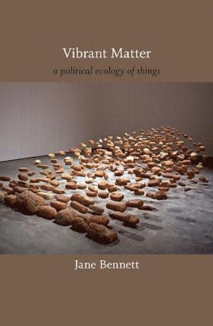 Jane Bennett - Vibrant Matter, Inbunden