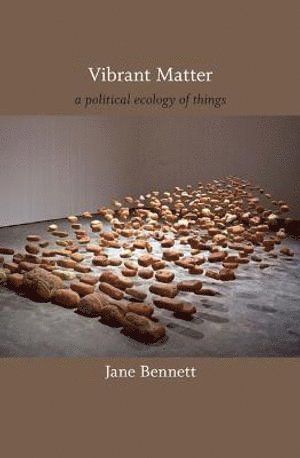 Jane Bennett - Vibrant Matter, Häftad