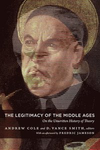 bokomslag The Legitimacy of the Middle Ages