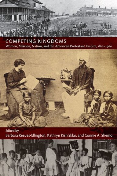 Barbara Reeves-Ellington, Kathryn Kish Sklar, Connie A. Shemo - Competing Kingdoms, Häftad