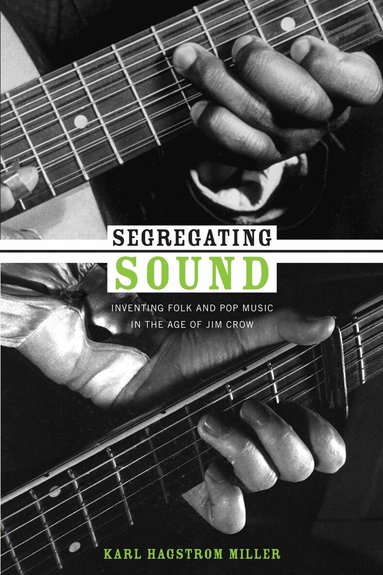 Karl Hagstrom Miller - Segregating Sound, Inbunden