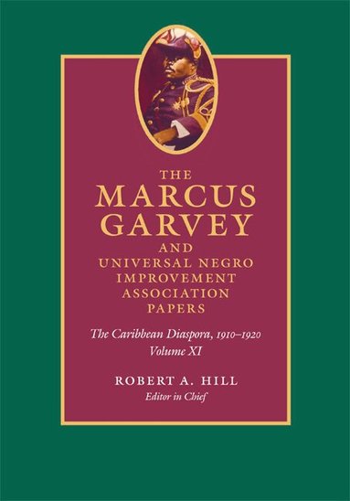 Marcus Garvey, Robert A. Hill - Marcus Garvey and Universal Negro Improvement Association Papers, Volume XI, Inbunden