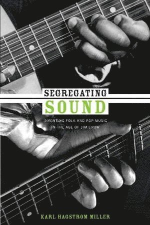 Karl Hagstrom Miller - Segregating Sound, Häftad