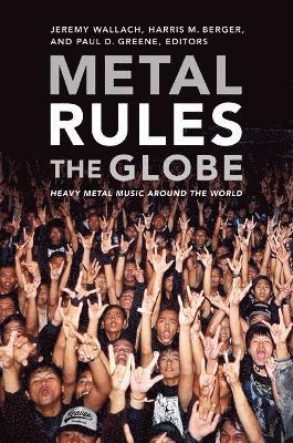 Jeremy Wallach, Harris M. Berger, Paul D. Greene, Harris M Berger, Paul D Greene - Metal Rules the Globe, Inbunden