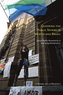 Queering the Public Sphere in Mexico and Brazil 1