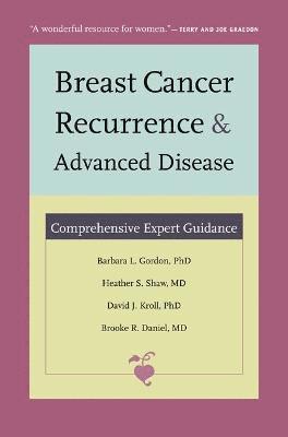 Barbara L. Gordon, Heather S. Shaw, David J. Kroll, Brooke R. Daniel, Heather L. Shaw, Barbara L Gordon, Heather L Shaw, David L Kroll, Brooke L Daniel - Breast Cancer Recurrence and Advanced Disease, Inbunden