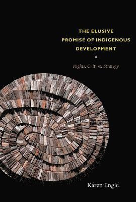 Karen Engle - Elusive Promise of Indigenous Development, Inbunden