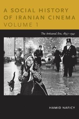 Hamid Naficy - Social History of Iranian Cinema, Volume 1, Inbunden