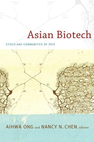 Aihwa Ong, Nancy N. Chen - Asian Biotech, Häftad