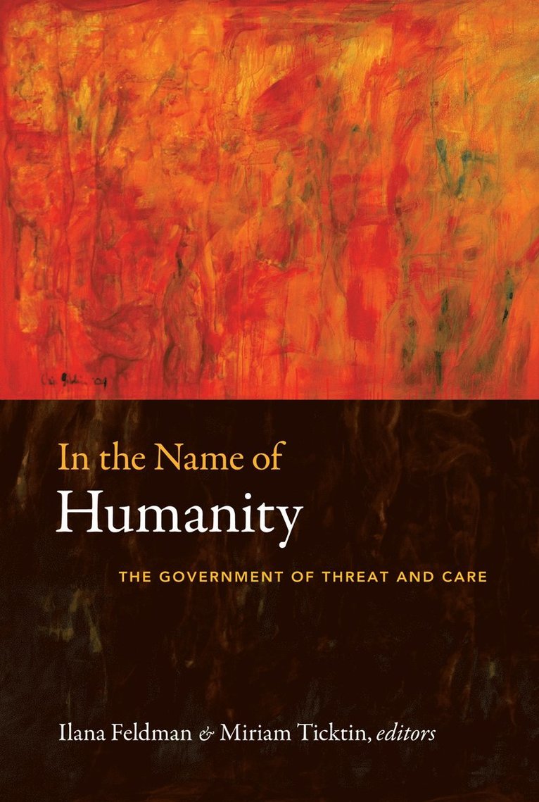 Ilana Feldman, Miriam Ticktin - In the Name of Humanity, Inbunden