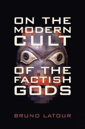 On the Modern Cult of the Factish Gods 1