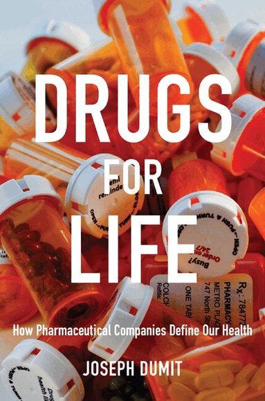 Joseph Dumit - Drugs for Life, Häftad