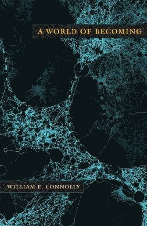 William E. Connolly, William E Connolly - World of Becoming, Häftad