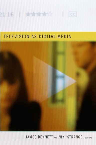 James Bennett, Niki Strange - Television As Digital Media, Inbunden