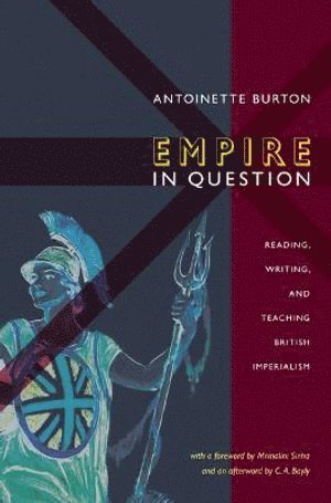 Antoinette Burton - Empire in Question, Häftad