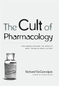 bokomslag The Cult of Pharmacology