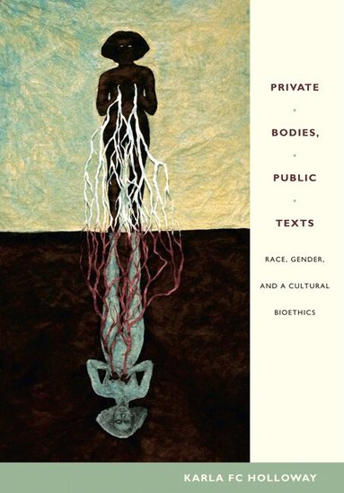 Karla FC Holloway - Private Bodies, Public Texts, Häftad