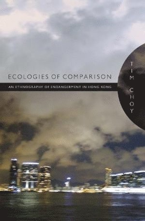 Tim Choy, Timothy K. Choy, Timothy K Choy - Ecologies of Comparison, Inbunden