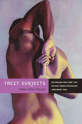Carlos Ulises Decena - Tacit Subjects, Häftad
