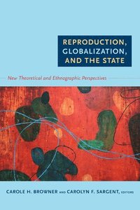 bokomslag Reproduction, Globalization, and the State
