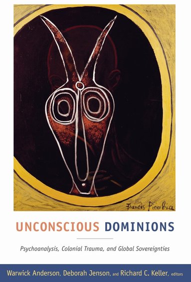 Warwick Anderson, Deborah Jenson, Richard C. Keller - Unconscious Dominions, Inbunden