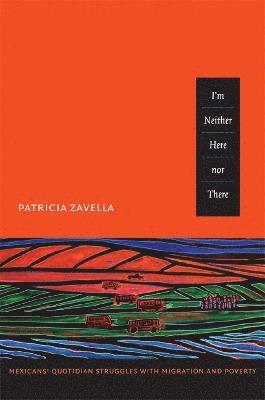 Patricia Zavella - I'm Neither Here nor There, Inbunden