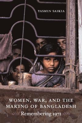 Women, War, and the Making of Bangladesh 1