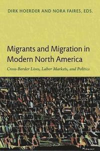 bokomslag Migrants and Migration in Modern North America