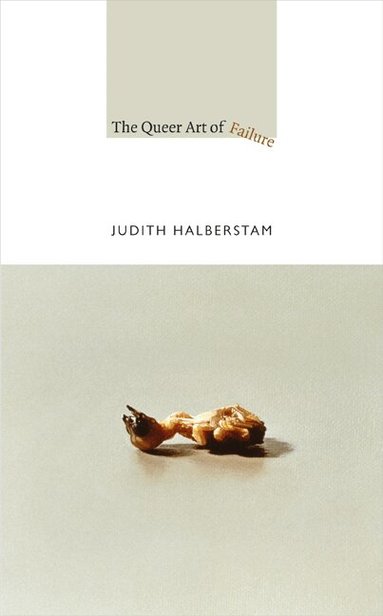 Jack Halberstam - Queer Art of Failure, Häftad