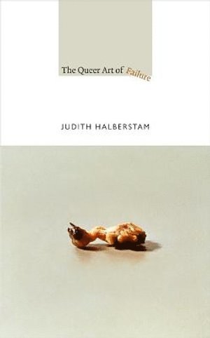 Jack Halberstam, Judith Halberstam - Queer Art of Failure, Häftad