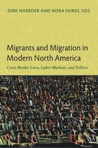 bokomslag Migrants and Migration in Modern North America