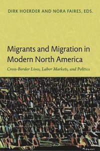 bokomslag Migrants and Migration in Modern North America