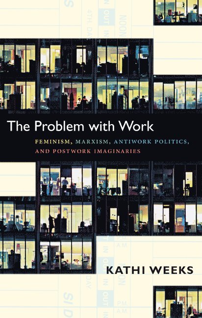 Kathi Weeks - Problem with Work, Inbunden