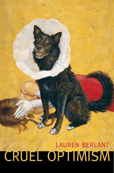 Lauren Berlant - Cruel Optimism, Häftad