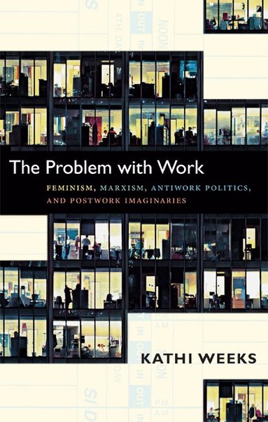 Kathi Weeks - Problem with Work, Häftad